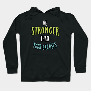 Fitness Motivation be Stronger Than Your Excuses Hoodie